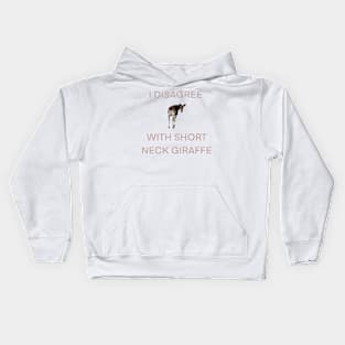 i disagree with short neck giraffe Kids Hoodie